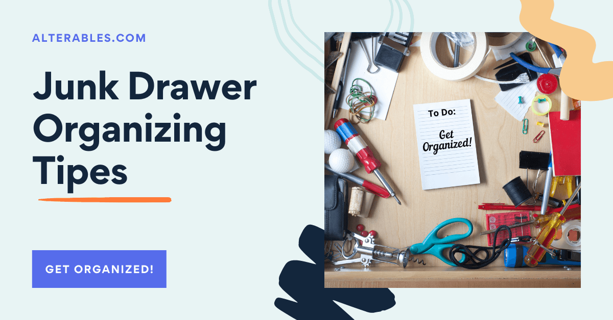 How to Organize a Junk Drawer and Keep it Organized Alterables