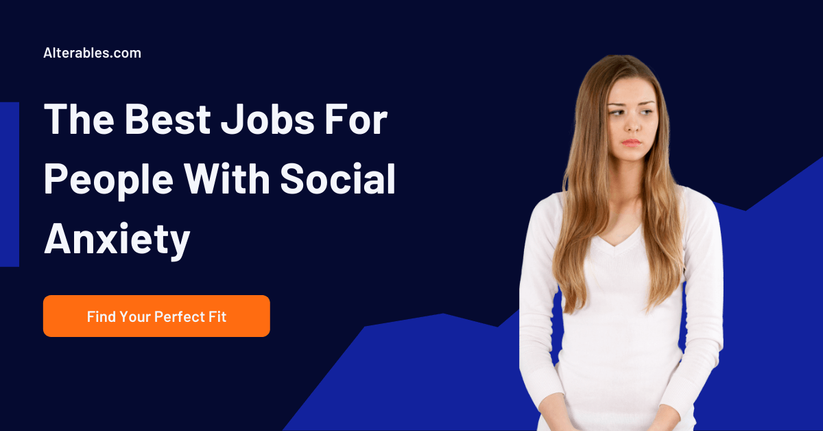 The Best Jobs for People with Social Anxiety Jobs Away from Crowds Alterables